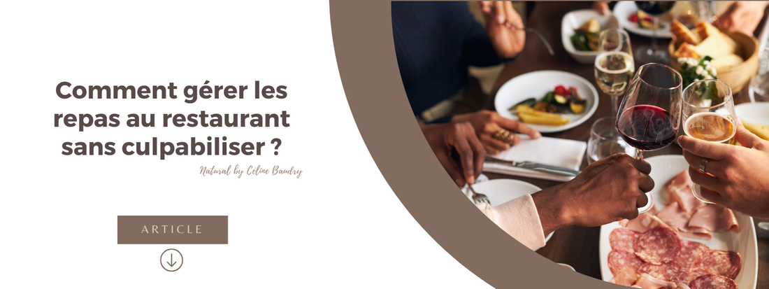 Comment gérer les repas au restaurant sans culpabiliser ?