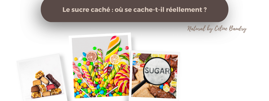 Le sucre caché : où se cache-t-il réellement ?